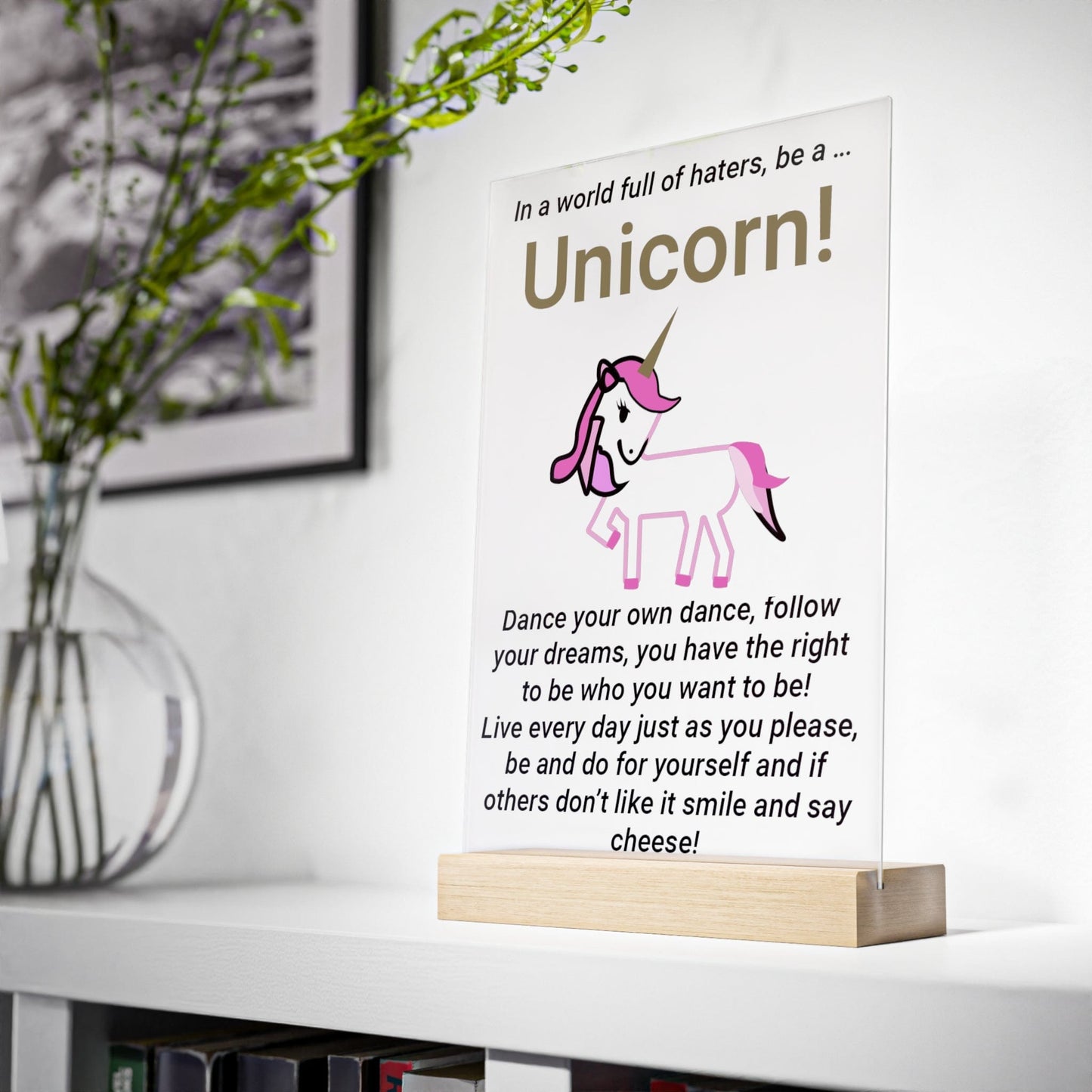 Printify Home Decor Be a Unicorn Acrylic Sign with Wooden Stand