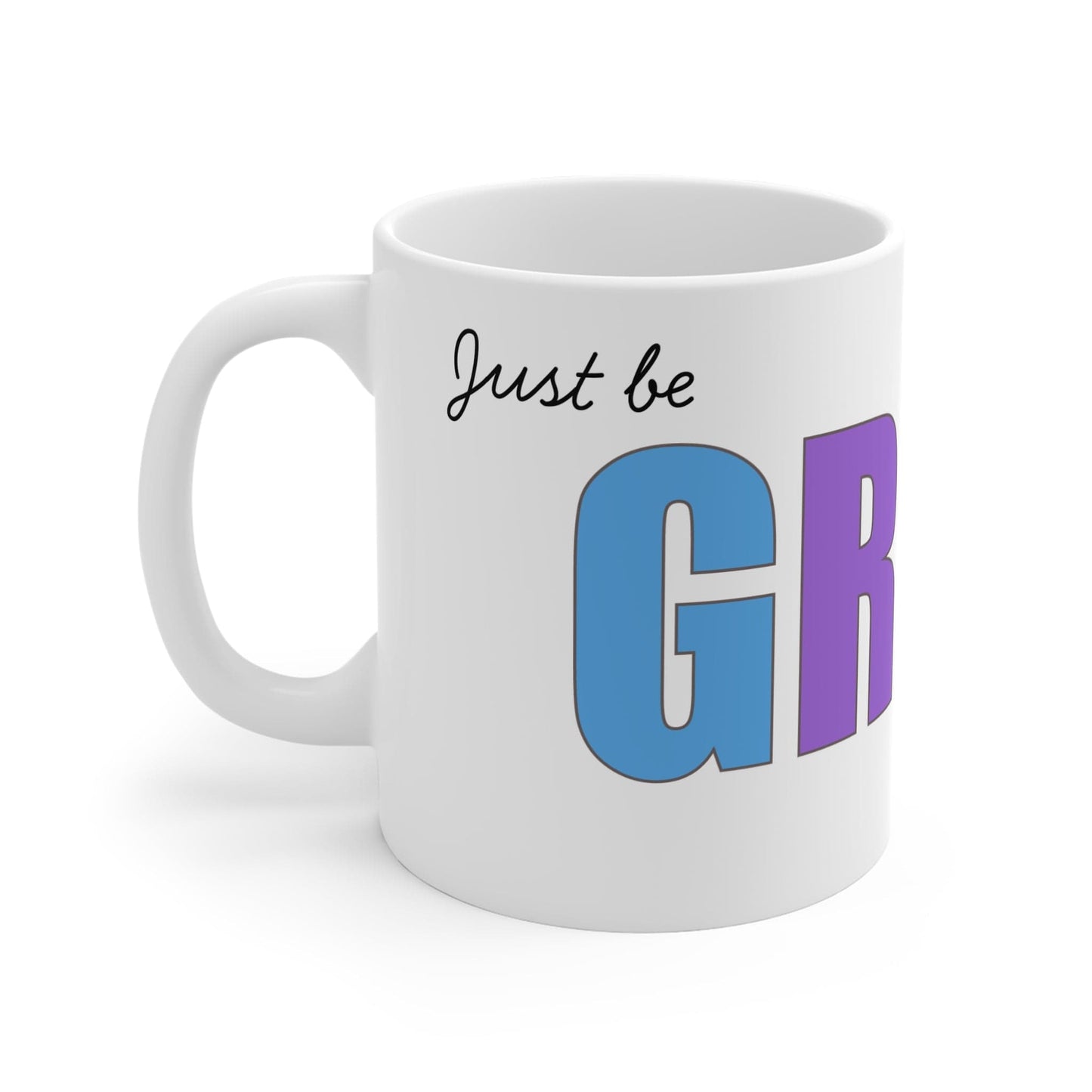 Printify Mug 11oz Just be Great 11oz Mug