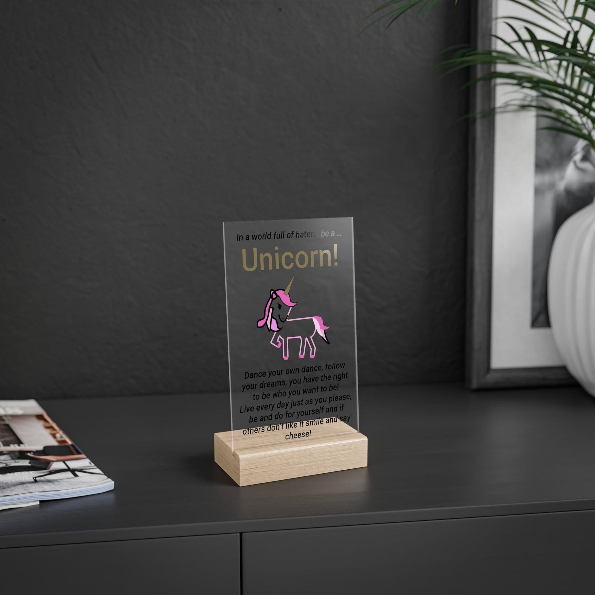 Printify Home Decor Be a Unicorn Acrylic Sign with Wooden Stand
