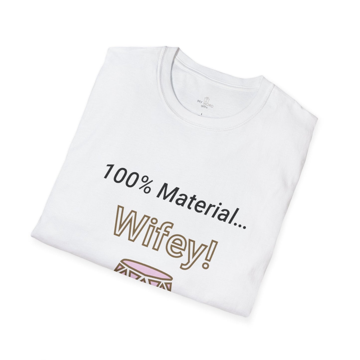 Printify T-Shirt 100% Wifey Material T-Shirt