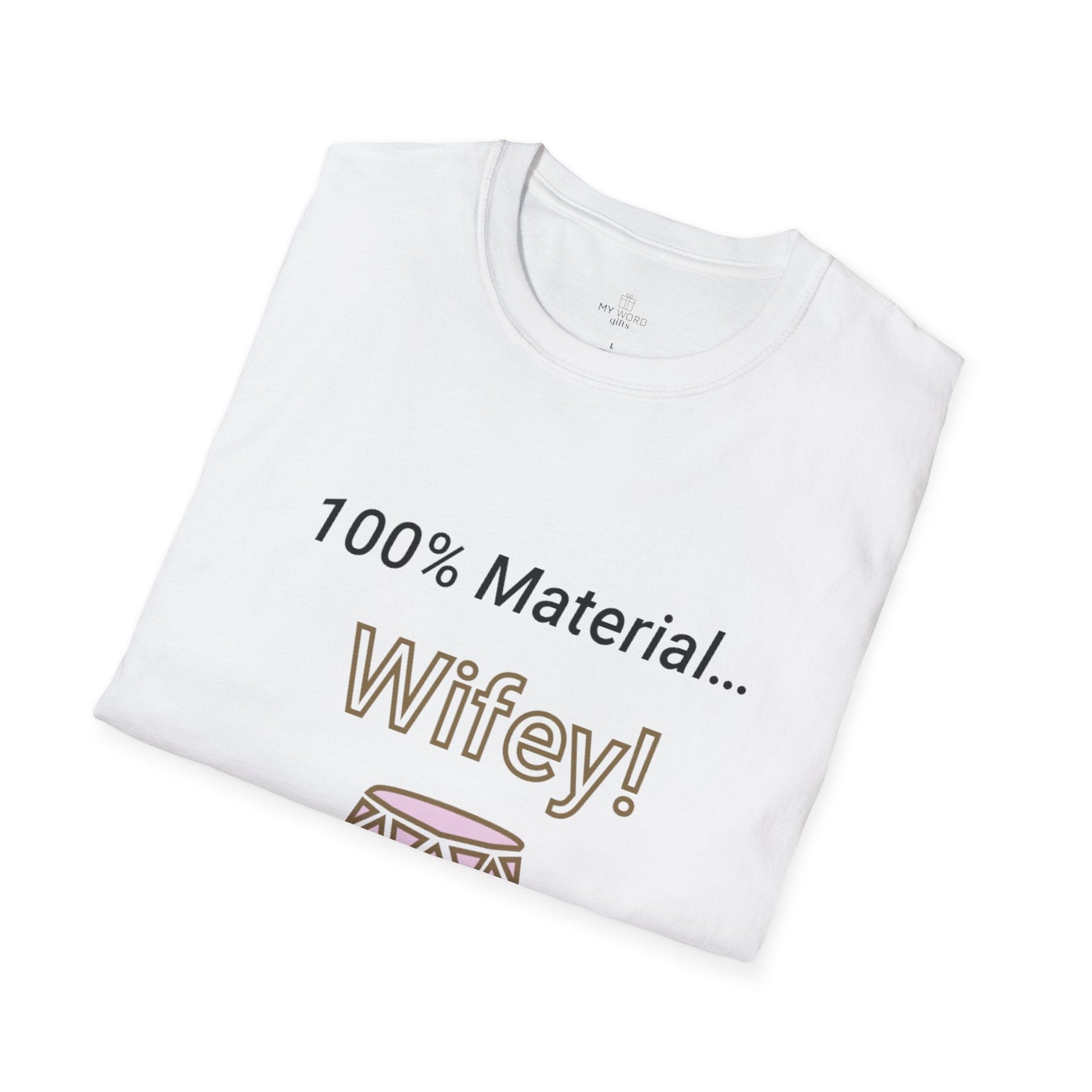 Printify T-Shirt 100% Wifey Material T-Shirt