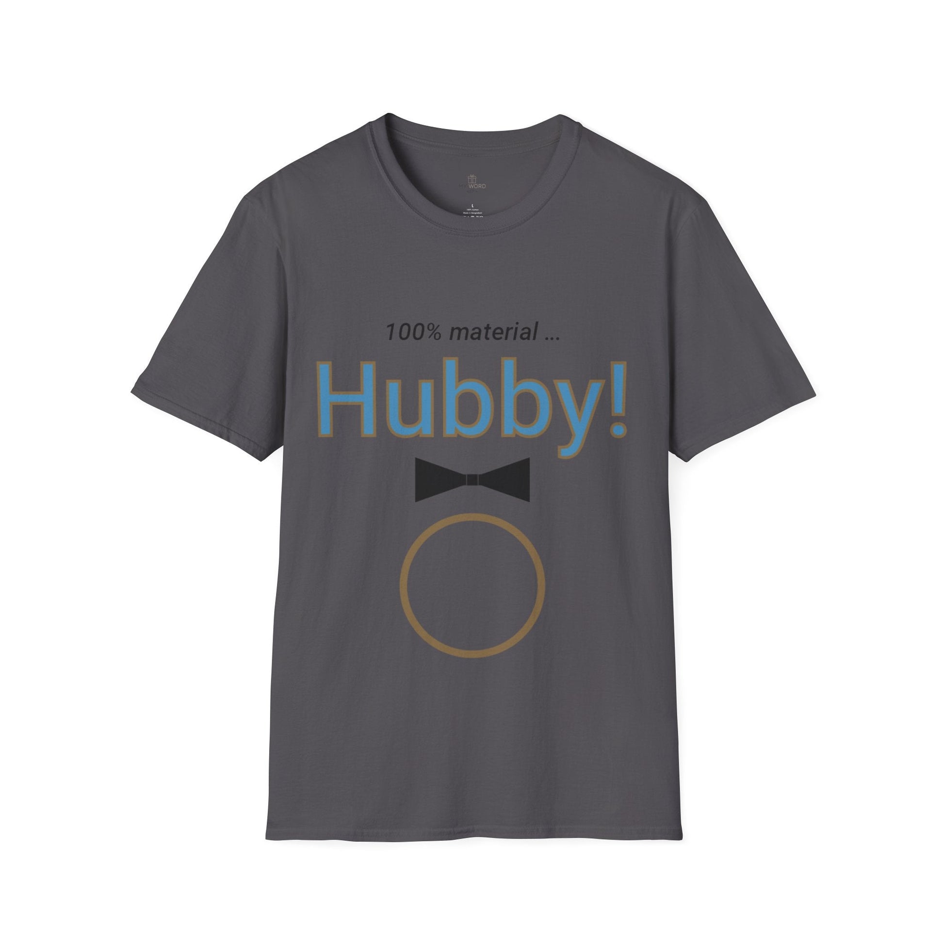 Printify T-Shirt Charcoal / S Hubby material T-Shirt