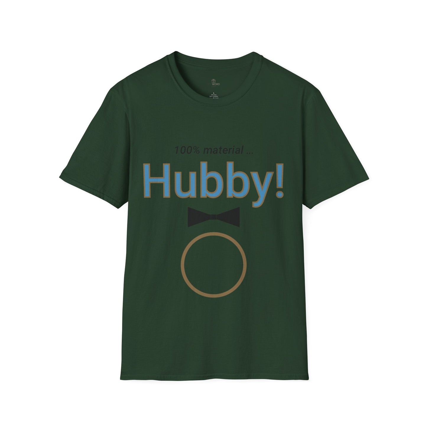 Printify T-Shirt Forest Green / S Hubby material T-Shirt