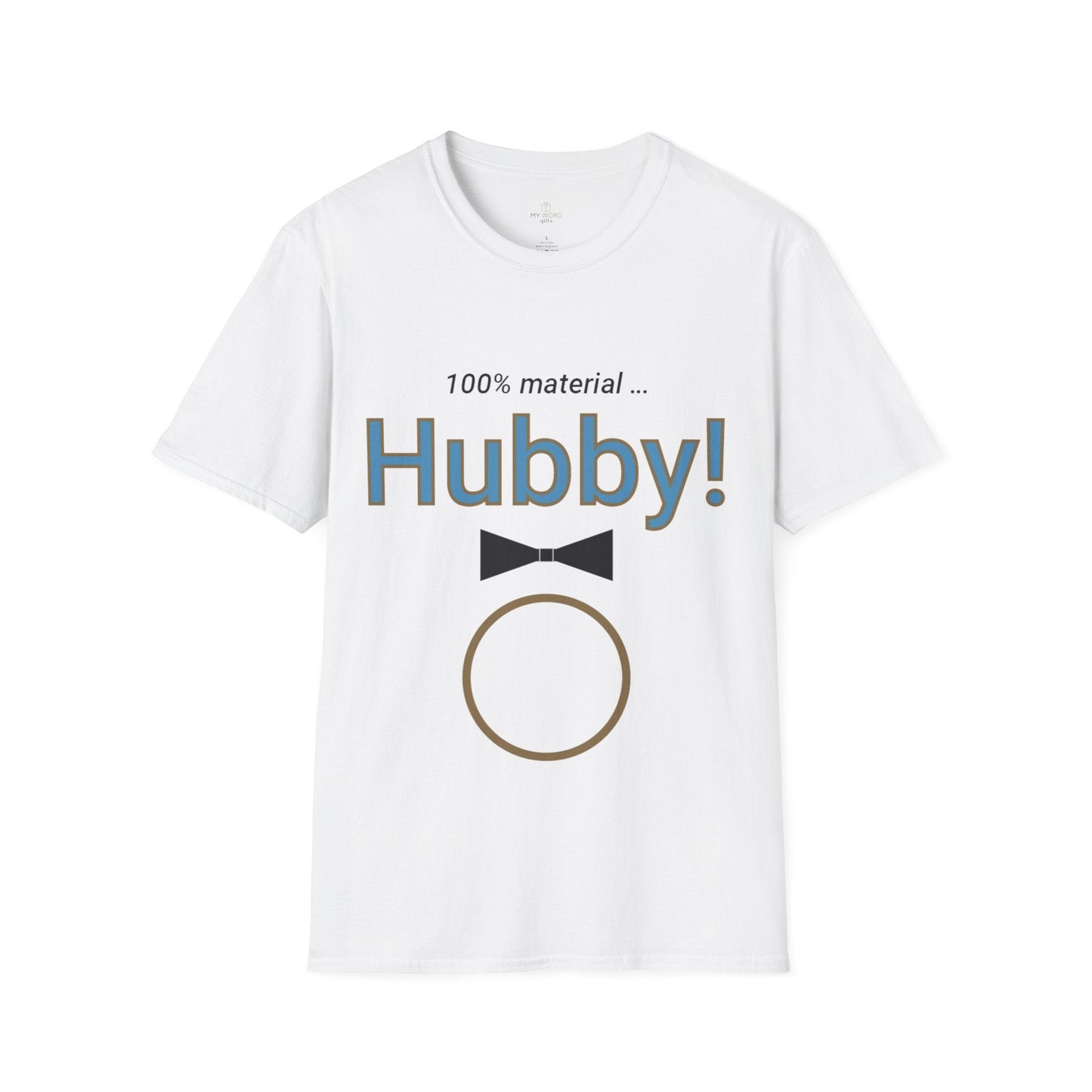 Printify T-Shirt White / S Hubby material T-Shirt