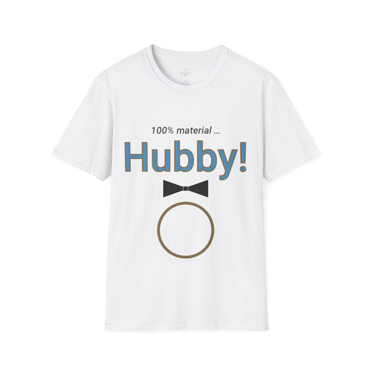 Printify T-Shirt White / S Hubby material T-Shirt
